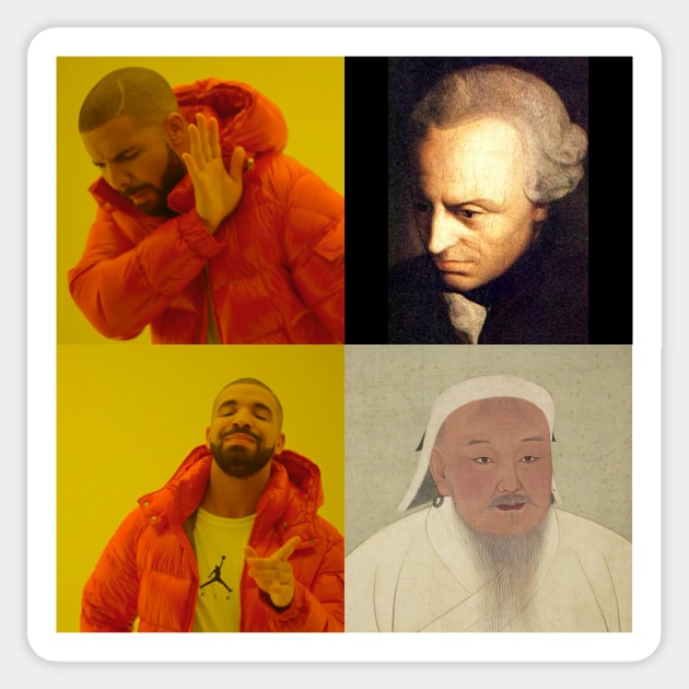 Immanuel Kant but Genghis Khan Drake meme Sticker by SocraTees